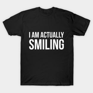 I AM ACTUALLY SMILING funny saying T-Shirt